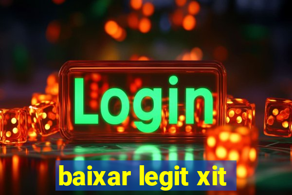 baixar legit xit